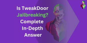 Read more about the article Is TweakDoor Jailbreaking? Complete In-Depth Answer