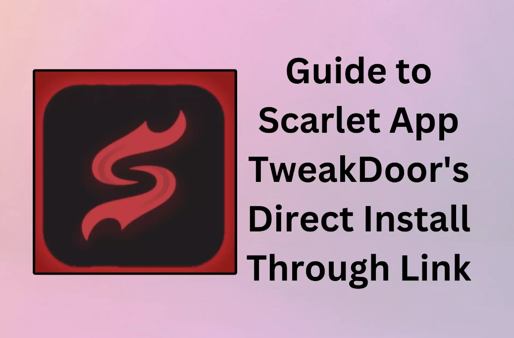 Read more about the article Unlocking the Potential: A Comprehensive Guide to Scarlet App TweakDoor’s Direct Install Through Link